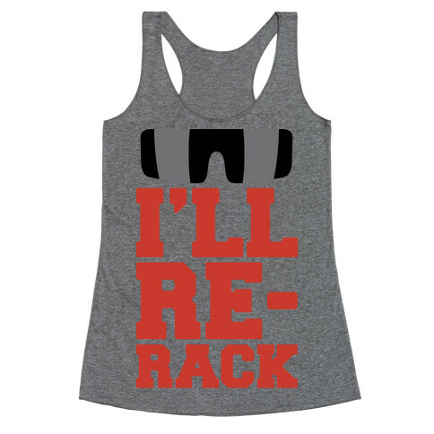 I'll Re-rack Parody Racerback Tank Top