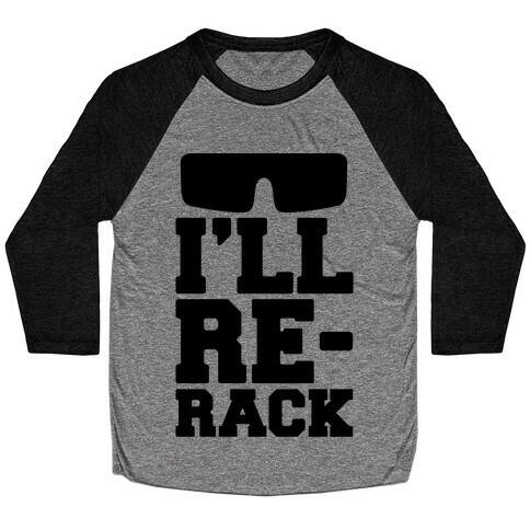 I'll Re-rack Parody Baseball Tee