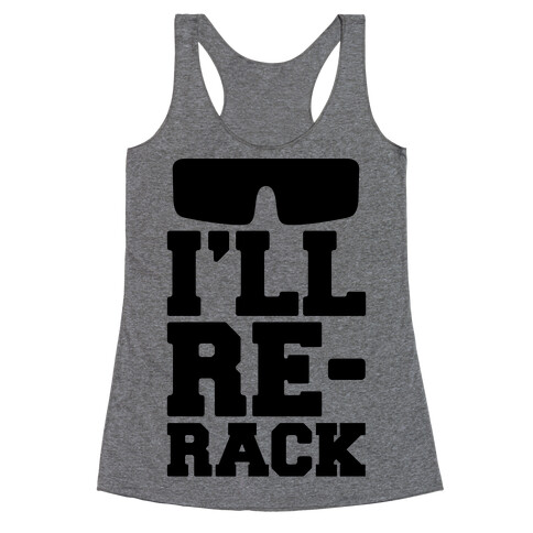 I'll Re-rack Parody Racerback Tank Top