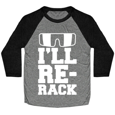 I'll Re-rack Parody Baseball Tee