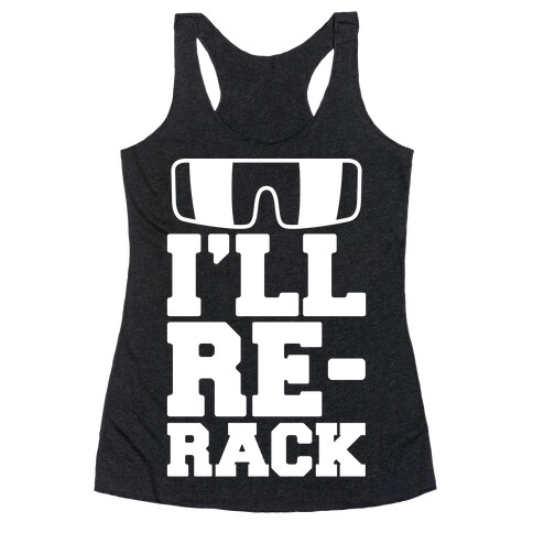 I'll Re-rack Parody Racerback Tank Top