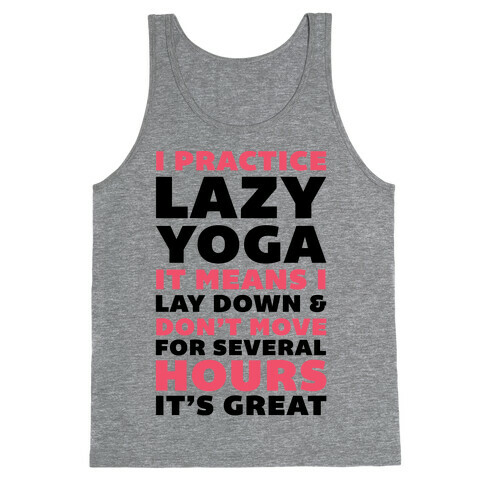 I Practice Lazy Yoga It Means I Lay Down & Don't Move Tank Top