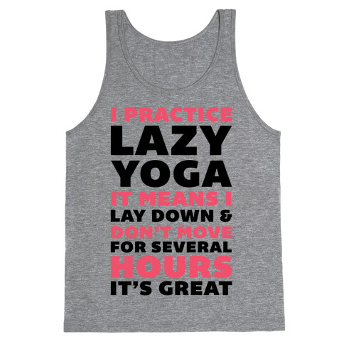 I Practice Lazy Yoga It Means I Lay Down & Don't Move Tank Top