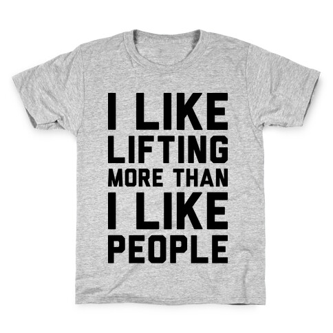 I Like Lifting More Than I Like People Kids T-Shirt