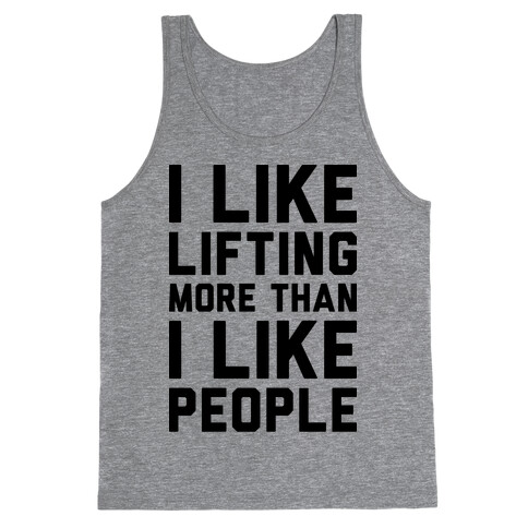 I Like Lifting More Than I Like People Tank Top