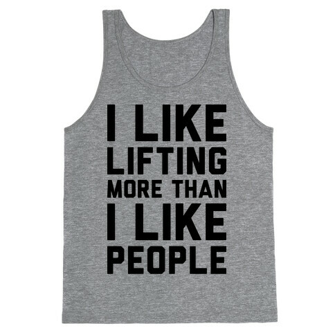 I Like Lifting More Than I Like People Tank Top