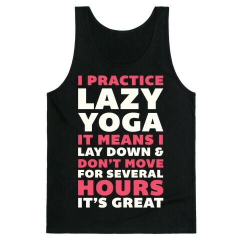 I Practice Lazy Yoga It Means I Lay Down & Don't Move Tank Top