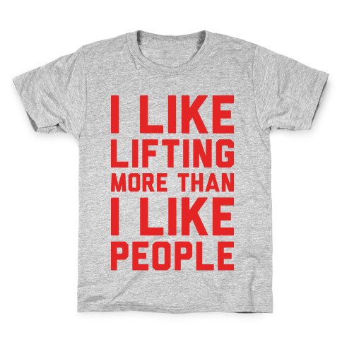 I Like Lifting More Than I Like People Kids T-Shirt