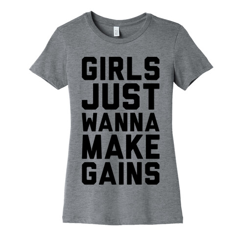 Girls Just Wanna Make Gains Womens T-Shirt