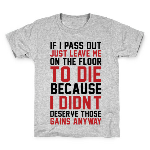 If I Pass Out Just Leave Me On The Floor To Die Kids T-Shirt
