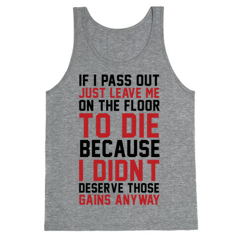 If I Pass Out Just Leave Me On The Floor To Die Tank Top