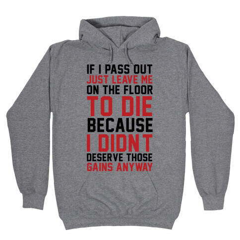 If I Pass Out Just Leave Me On The Floor To Die Hooded Sweatshirt