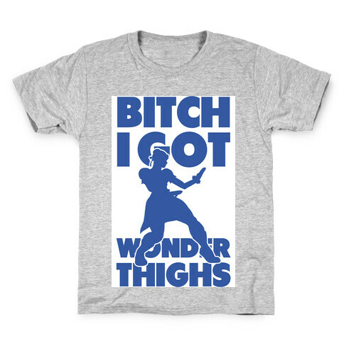 Bitch I Got Wonder Thighs Kids T-Shirt