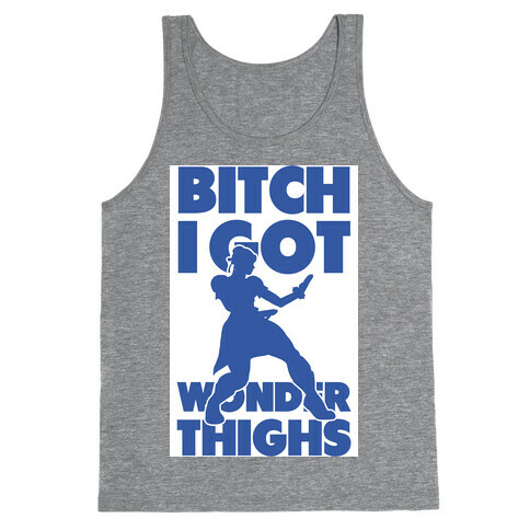 Bitch I Got Wonder Thighs Tank Top