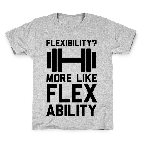 Flexibility More Like Flex Ability Kids T-Shirt