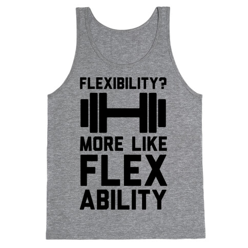 Flexibility More Like Flex Ability Tank Top