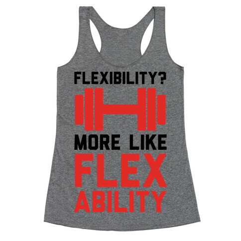 Flexibility More Like Flex Ability Racerback Tank Top