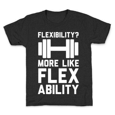 Flexibility More Like Flex Ability Kids T-Shirt