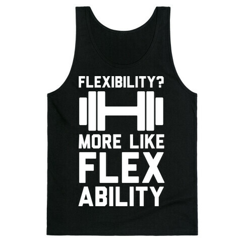 Flexibility More Like Flex Ability Tank Top