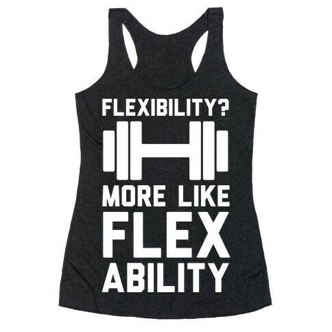 Flexibility More Like Flex Ability Racerback Tank Top