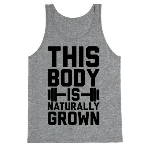 This Body Is Naturally Grown Tank Top