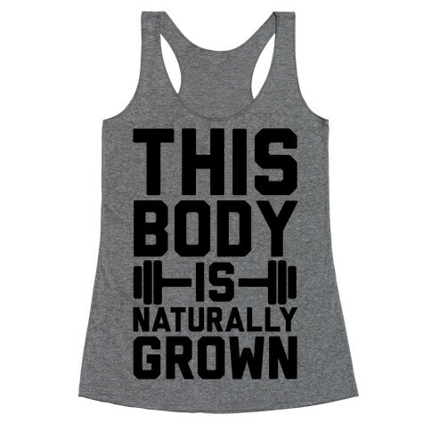 This Body Is Naturally Grown Racerback Tank Top