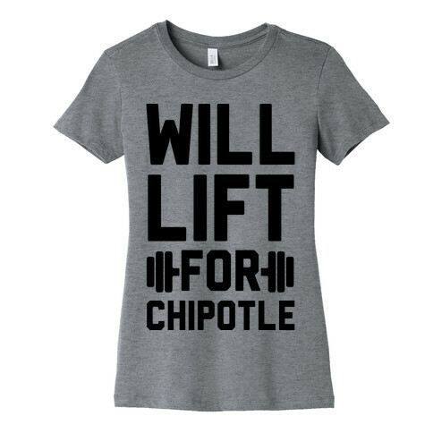 Will Lift For Chipotle Womens T-Shirt