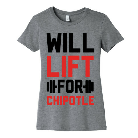 Will Lift For Chipotle Womens T-Shirt