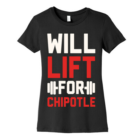 Will Lift For Chipotle Womens T-Shirt