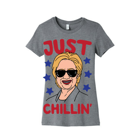 Just Chillin' Hillary Clinton Womens T-Shirt