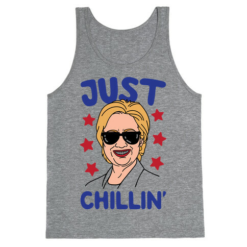 Just Chillin' Hillary Clinton Tank Top