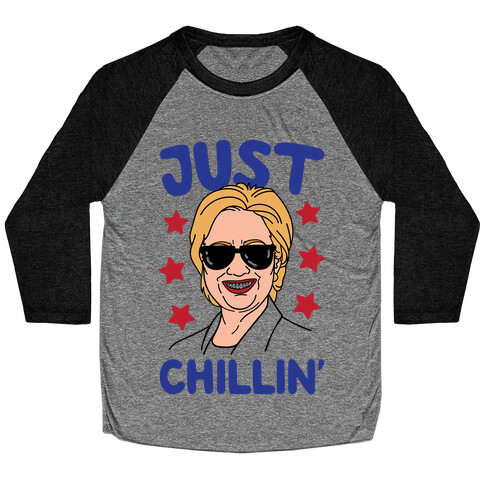 Just Chillin' Hillary Clinton Baseball Tee