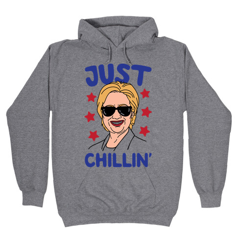 Just Chillin' Hillary Clinton Hooded Sweatshirt