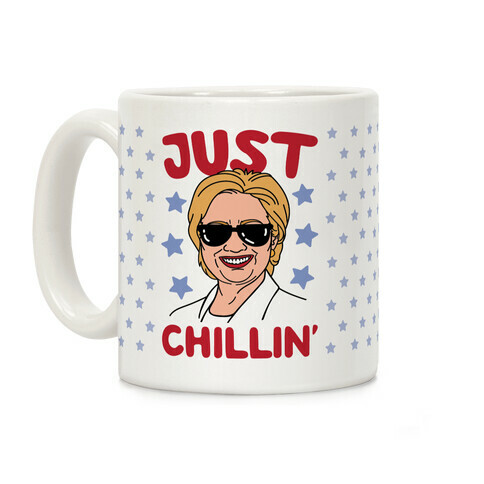 Just Chillin' Hillary Clinton Coffee Mug