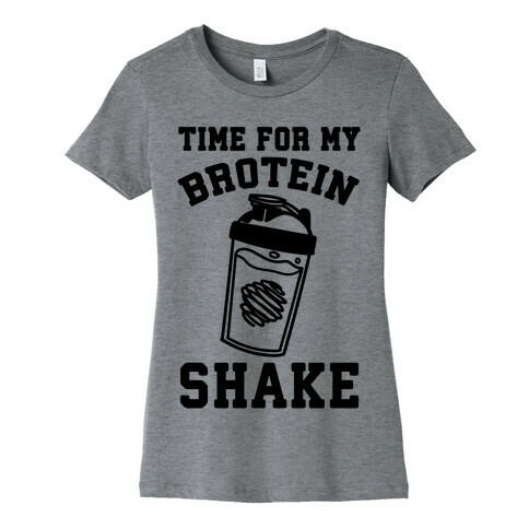 Time For My Brotein Shake Womens T-Shirt