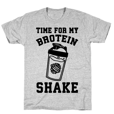 Time For My Brotein Shake T-Shirt