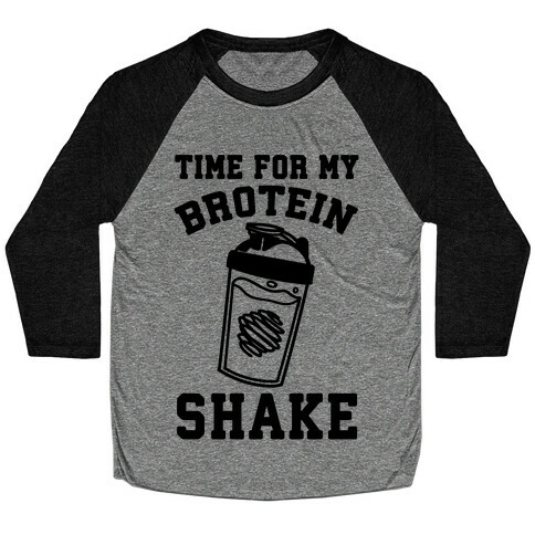 Time For My Brotein Shake Baseball Tee