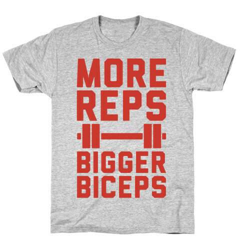 More Reps Bigger Biceps T-Shirt