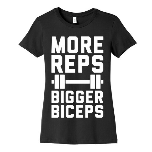 More Reps Bigger Biceps Womens T-Shirt