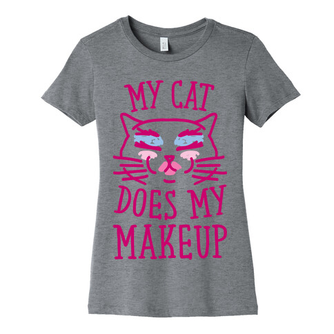 My Cat Does My Makeup Womens T-Shirt