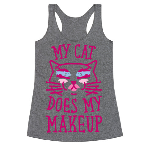 My Cat Does My Makeup Racerback Tank Top