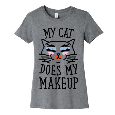 My Cat Does My Makeup Womens T-Shirt