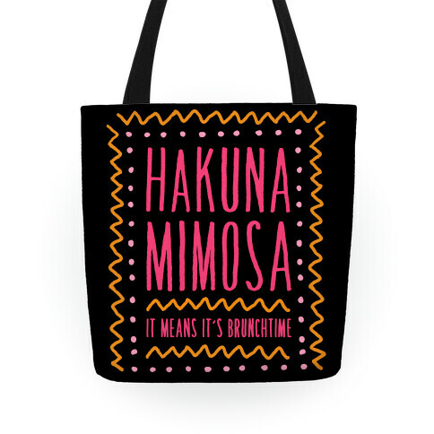 Hakuna Mimosa It Means It's Brunchtime Tote