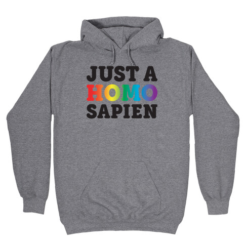 Just A Homo Sapien Hooded Sweatshirt