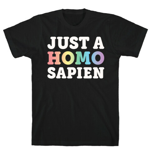 Just A Homo Sapien T-Shirt