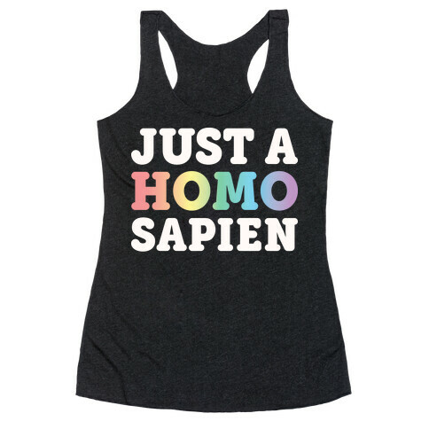 Just A Homo Sapien Racerback Tank Top