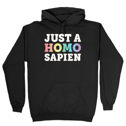 Just A Homo Sapien Hooded Sweatshirt