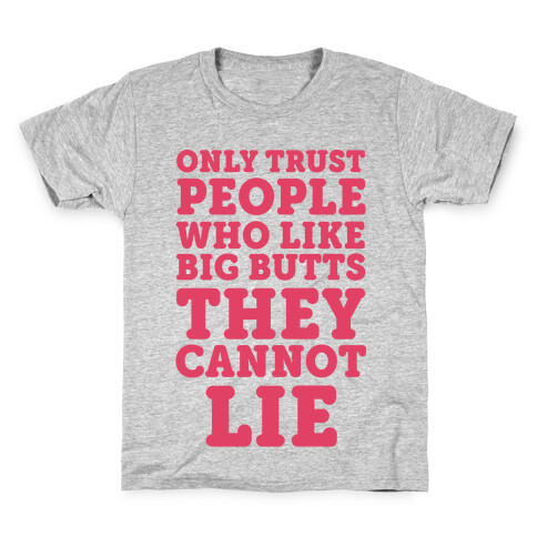 Only Trust People Who Like Big Butts They Cannot Lie Kids T-Shirt