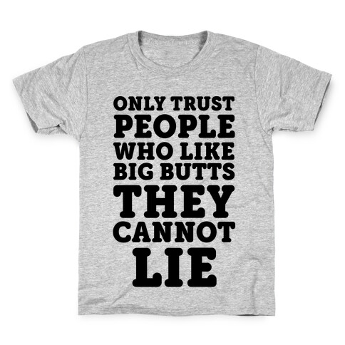Only Trust People Who Like Big Butts They Cannot Lie Kids T-Shirt