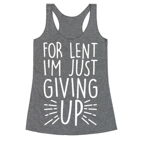 For Lent I'm Just Giving Up Racerback Tank Top